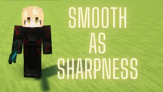 How to make your game as SMOOTH as SHARPNESS