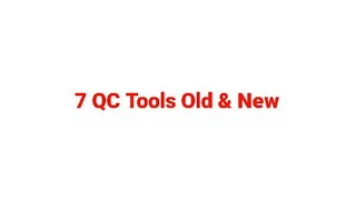 Old 7 QC (Quality Control) Tools & New 7 QC Tools