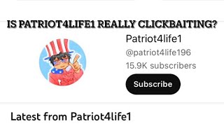 Is @patriot4life196 REALLY clickbaiting? (The truth)