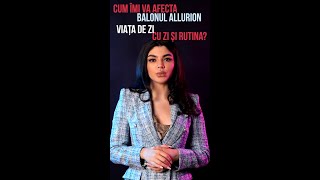 Cum îmi va afecta Balonul Allurion viața de zi cu zi și rutina?