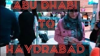 ABU DHABI TO HAYDRABAD JOURNEY | PART 1| अबु धाबी टु हैदराबाद जरनी पार्ट 1