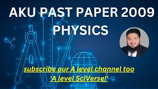 AKU Past Paper 2009 Solution | Complete Step-by-Step Guide to Acing Your Exam | Physics 1 | SFK