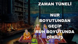 Zaman Tüneli, Nur Boyutundan Geçip Ruh Boyutunda Diriliş I Şiir