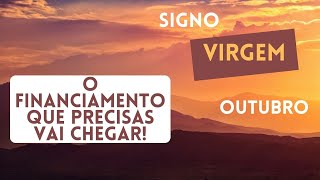 Signo Virgem  - O finaciamento que precisas vai chegar - Outubro