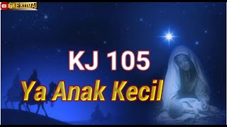 KJ 105 Ya Anak Kecil (Bp. Pnt. J. Batubara)