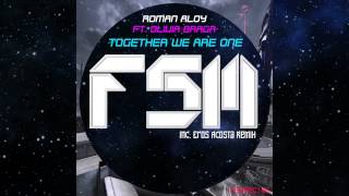 Roman Aloy feat Olivia Braga - Together We Are One (Original Mix) FSM Recordings