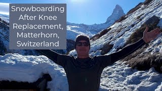 Knee Replacement Episode 10 Snowboarding Zermatt, Switzerland