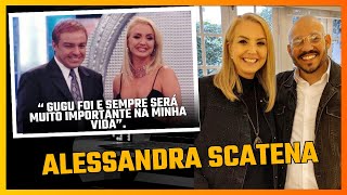 ALESSANDRA SCATENA:  "EU ODIAVA FAZER A BANHEIRA DO GUGU".