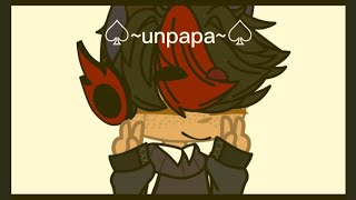 unpapa :) ◇read desc◇