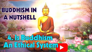 BUDDHISM IN A NUTSHELL | #4 Is Buddhism An Ethical System