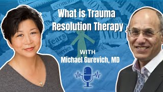 What is Trauma Resolution Therapy Interview with Michael Gurevich, MD - Full Episode