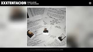 Fuck love - XXXTENTACION (Audio) (Feat. TrippieRedd)