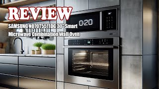 Review SAMSUNG NQ70T5511DG 30" Smart Microwave Combination Wall Oven 2024