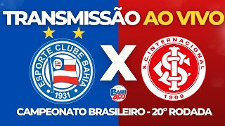 BAHIA X INTERNACIONAL AO VIVO | CAMPEONATO BRASILEIRO - 20º RODADA (27/07/24)