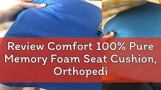 Review Comfort 100% Pure Memory Foam Seat Cushion, Orthopedic Design for Back, Hip, Tailbone, Sciat