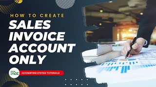 How to Create Sales Invoice Accounts Only