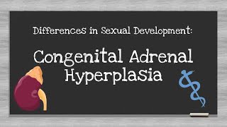 Congenital Adrenal Hyperplasia (Differences in Sexual Development)