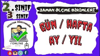 2.SINIF GÜN, HAFTA,  AY L, YIL ( ZAMAN ÖLÇME BİRİMLERİ)