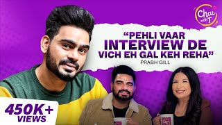 Prabh Gill Interview | Melodies, Social Media, and Staying Positive | Chai with T | Tarannum Thind