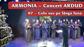 07 - Colo sus pe langa luna - ARMONIA (Concert Ardud 2022)