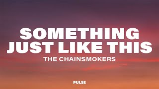 The Chainsmokers - Something Just Like This (Lyrics) ft. Coldplay