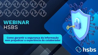 Webinar - Como garantir a segurança da informação sem prejudicar a experiência do colaborador