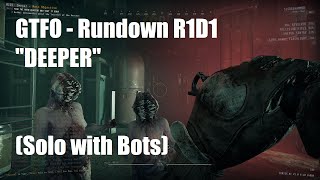 GTFO - Rundown R1D1 "DEEPER" (Solo with Bots)