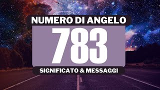 Perché vedo il numero angelico 783? Significato completo del numero angelico 783