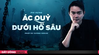 Nghe truyện ma : ÁC QUỶ DƯỚI HỒ SÂU  - Series truyện ma pháp sư Cương P11