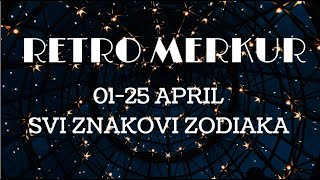 RETRO MERKUR 01-25 APRIL✨SVI ZNAKOVI ZODIAKA✨