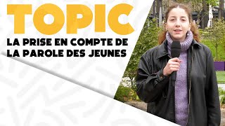 TOPIC - La prise en compte de la parole des jeunes