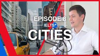 IELTS English Podcast - Speaking Topic: Cities