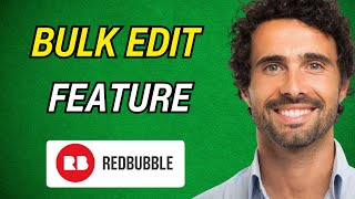 How to use RedBubble Bulk Edit Feature 2024