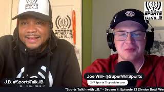 “Sports Talk’n with J.B.” - Season 4: Episode 23 - Senior Bowl Week Recap (with Joe Will)