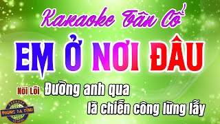 KARAOKE (Tân Cổ) | EM Ở NƠI ĐÂU | Dây kép câu 126 (beat mới 2024)