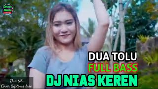 LAGU NIAS TERBARU || DUA TOLU || FULL DJ COVER SEPTINUS LASE