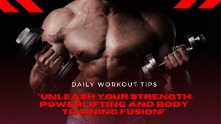 "Unleash Your Strength: Powerlifting and Body Training Fusion!"