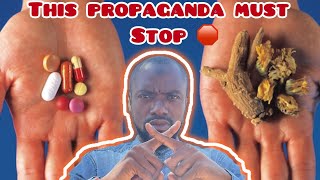 The PROPAGANDA against herbal medicines must STOP ✋ now…