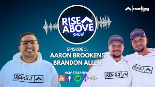 Taking The Guesswork Out Of Your Business w/ Aaron Brookens & Brandon Allen. Rise Above Show Ep. 005