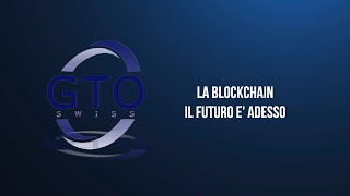 LA BLOCKCHAIN..IL FUTURO E' ADESSO