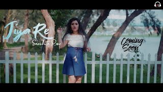 Jiya Re || Teaser || Sanchita Roy Official || Jab tak hai jaan || Coming Soon ....