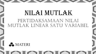 Nilai Mutlak - Pertidaksamaan Nilai Mutlak Linear Satu Variabel