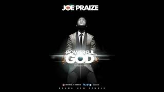 Powerful God - Joe Praize