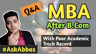 MBA After B.Com With Poor Academic Track Record | AskAbbas | Q&A