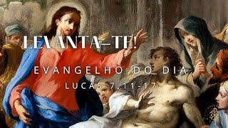 EVANGELHO DO DIA 17/09/2024 - LUCAS 7,11-17 - LEVANTA-TE