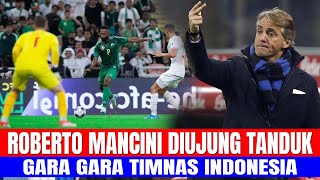 ROBERTO MANCINI DIUJUNG TANDUK, GARA GARA TIMNAS INDONESIA