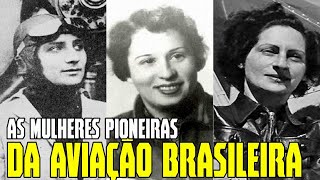 AS MULHERES PIONEIRAS DA AVIAÇÃO BRASILEIRA: AS PRIMEIRAS MULHERES MILITARES A VOAREM NO BRASIL