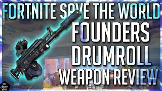 FORTNITE STW: FOUNDERS DRUMROLL IN DEPTH WEAPON REVIEW!