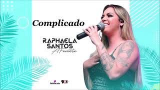 RAPHAELA SANTOS A FAVORITA   COMPLICADO