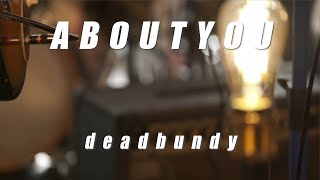 deadbundy / ABOUT YOU（Fresh Pack Live Session）